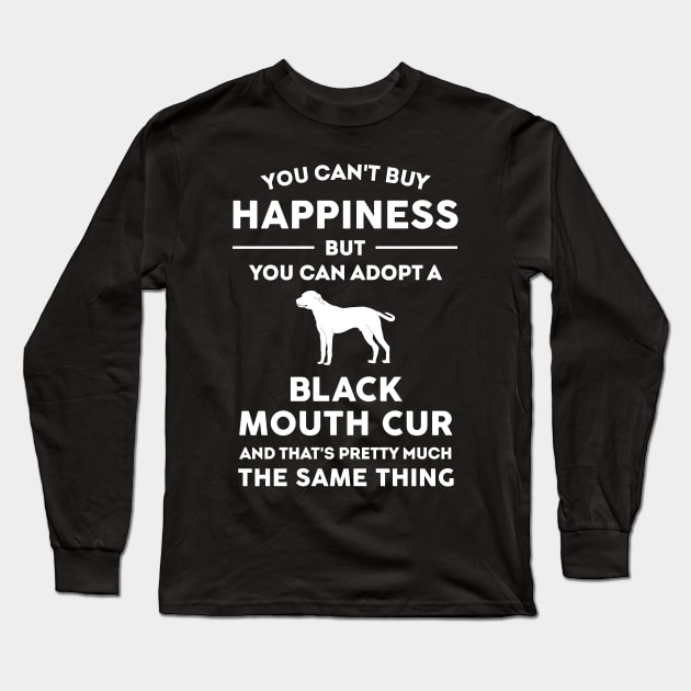 You can't buy happiness but you can adopt a black mouth cur Long Sleeve T-Shirt by TEEPHILIC